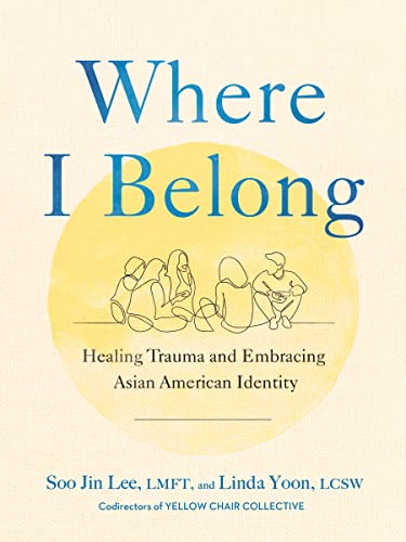 Where I Belong: Healing Trauma and Embracing Asian American Identity (Hardcover)
