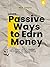 Learn Passive Ways to Earn ...