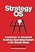 Strategy OS: Implement an Advanced Business Operating System in Six Simple Steps (Entrepreneur Tools)