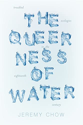 The Queerness of Water: Troubled Ecologies in the Eighteenth Century (Under the Sign of Nature)