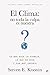 El clima: no toda la culpa es nuestra: Lo que dice la ciencia, lo que no dice y por qué importa