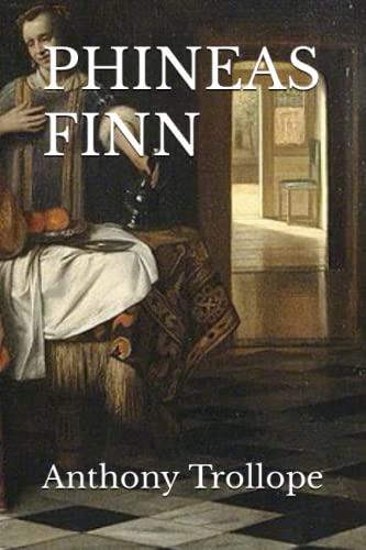 PHINEAS FINN: Classic Romance Literature
