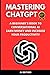 Mastering ChatGPT: A Beginn...