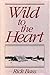 Wild to the Heart