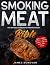 Smoking Meat Bible: The Ult...