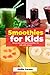Smoothie for Kids by Philip Carson