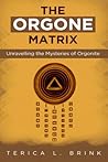 The Orgone Matrix by Terica L. Brink