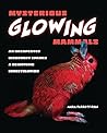 Mysterious Glowing Mammals by Maria Parrott-Ryan