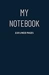 My Notebook: Lined hard Cover Journal Notebook (Dark Blue), 110pages medium 5.5 by 8.5 inches for school, tasks, notetaking, adults, college, study ... girl friends, women, men, work and Kids