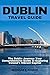 Dublin Travel Guide 2023 by Nicholas Z. Andrew