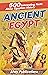 Ancient Egypt: 500 Interesting Facts About Egyptian History (Curious Histories Collection)