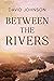 Between the Rivers