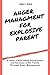 Anger Management for Explosive Parents: A story of How Emma Found Peace and Harmony in Her Family Through Anger Management