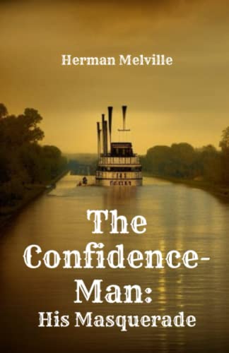 The Confidence-Man: His Masquerade: Classic 19th Century Mystery Thriller