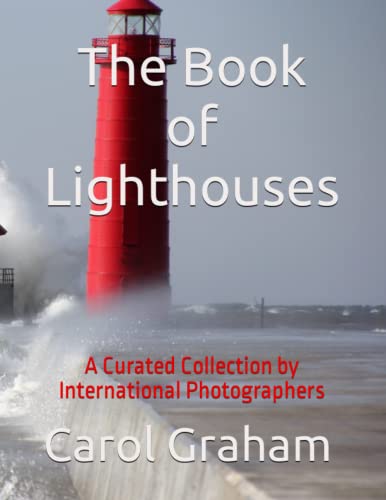 The Book of Lighthouses: A Curated Collection by International Photographers (Book I)