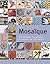 Mosaïque - 300 astuces, techniques et secrets de fabrication by Bonnie Fitzgerald