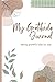 My Gratitude Journal: Being...