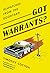 Got Warrants?: Dispatches from the Dooryard