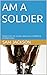 AM A SOLDIER, SO AM A FIGHT...