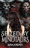Seized by Minotaurs by Zara Jordan