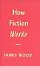 How Fiction Works