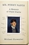 Mr. Funny Pants: A Memoir of False Starts Mr. Funny Pants: A Memoir of False Starts