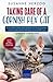 Taking care of a Cornish Rex Cat: All you need to know about general cat caring, grooming, nutrition, and common disorders of Cornish Rex Cats