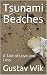 Tsunami Beaches: A Tale of ...
