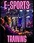 E-SPORTS TRAINING: Allena l...