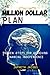 The Million Dollar Plan: Proven Steps for Achieving Financial Independence