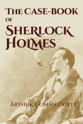 The Case-Book of Sherlock Holmes: Twelve Stories