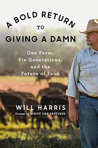 A Bold Return to Giving a Damn: One Farm, Six Generations, and the Future of Food (Hardcover)