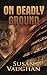 On Deadly Ground by Susan  Vaughan