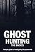 Ghost Hunting: The Basics: ...
