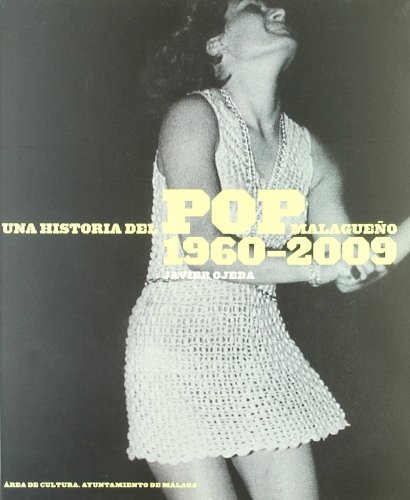UNA HISTORIA DEL POP MALAGUEÑO 1960-2009 (Paperback)