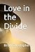 Love in the Divide