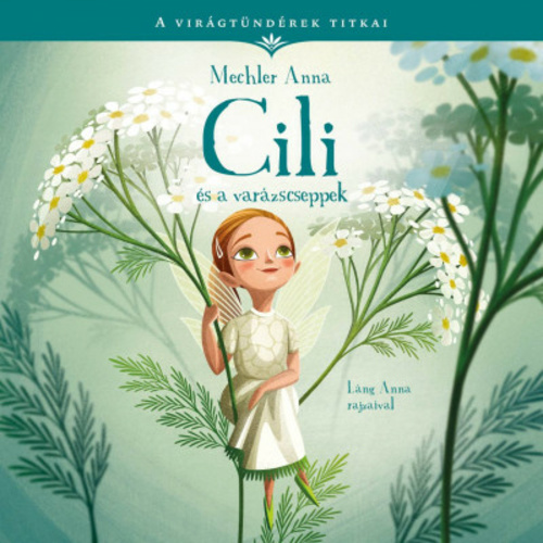 Cili ​és a varázscseppek (A virágtündérek titkai, #4)