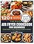 The Easy Air Fryer Cookbook for Beginners: Create healthy, simple, affordable recipes in minutes! Full Color Picture for Each Recipe