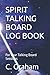 SPIRIT TALKING BOARD LOG BOOK by C. Graham