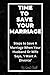 Time to Save Your Marriage:...