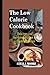 The Low Calorie Cookbook: D...