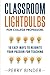Classroom LIGHTBULBS for College Professors: 10 Easy Ways to Reignite Your Passion for Teaching