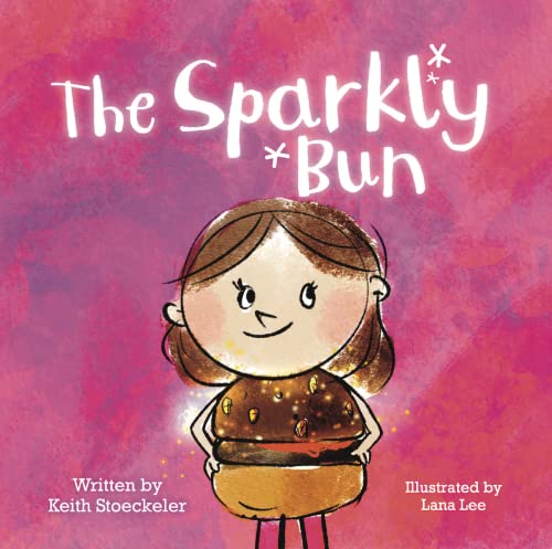 The Sparkly Bun: A Funny Picture Book About Confidence, Kindness, and Being Yourself for Ages 4 to 8 (Kindle Edition)