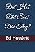 Did He? Did She? Did They? by Ed Howlett