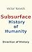 Subsurface History of Humanity: Direction of History
