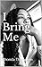 I Bring Me