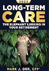 Long-Term Care : The Elephant Lurking in Your Retirement Long-Term Care : The Elephant Lurking in Your Retirement