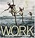 Work: The World in Photographs
