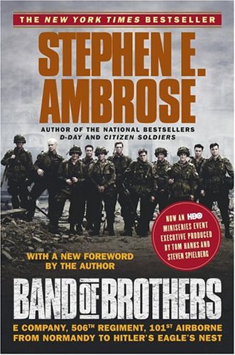 Band of Brothers: E Company, 506th Regiment, 101st Airborne from Normandy to Hitler's Eagle's Nest