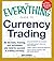 The Everything Guide to Currency Trading: All the tools, training, and techniques you need to succeed in trading currency (Everything Series)
